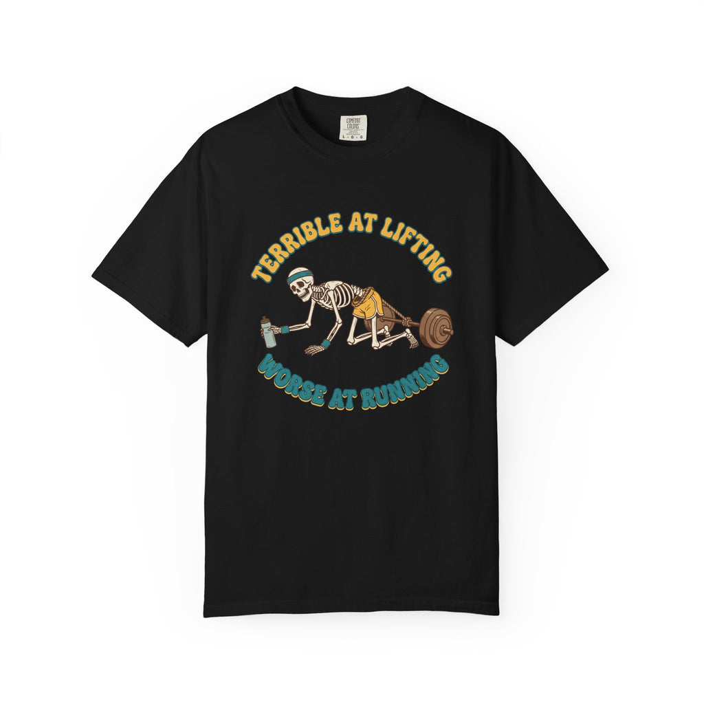 Terrible at Lifting T-shirt