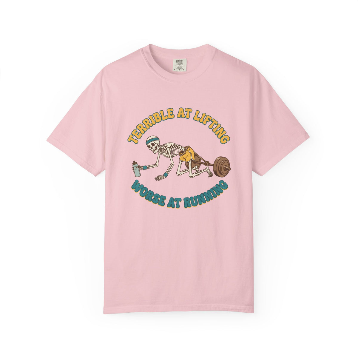Terrible at Lifting T-shirt